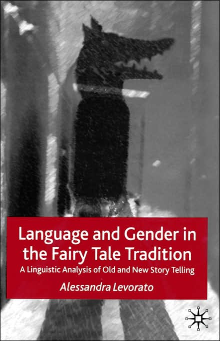 Language and Gender in the Fairy Tale Tradition: A Linguistic Analysis of Old and New Story-Telling
