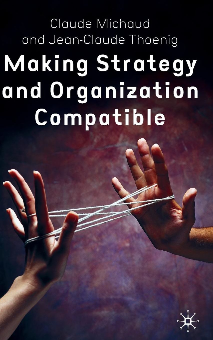 Making Strategy and Organization Compatible