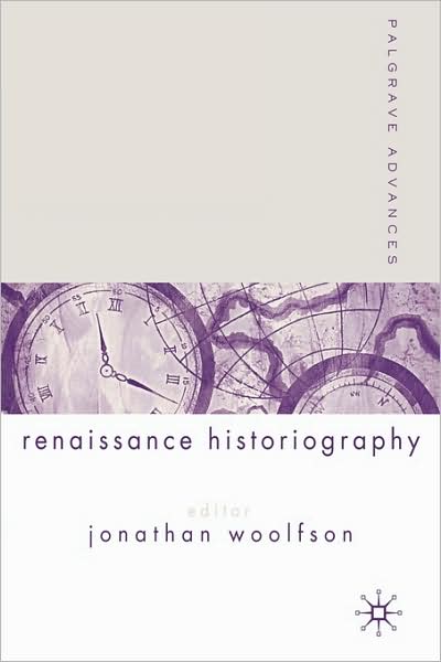 Palgrave Advances in Renaissance Historiography