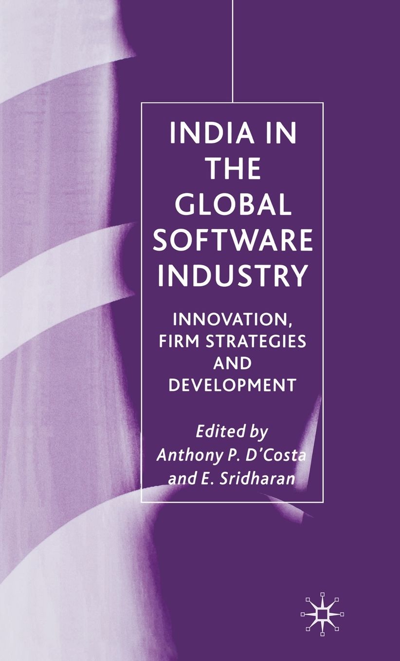 India in the Global Software Industry: Innovation, Firm Strategies and Development