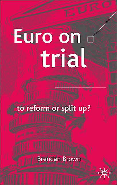 Euro on Trial: To Reform or Split Up?