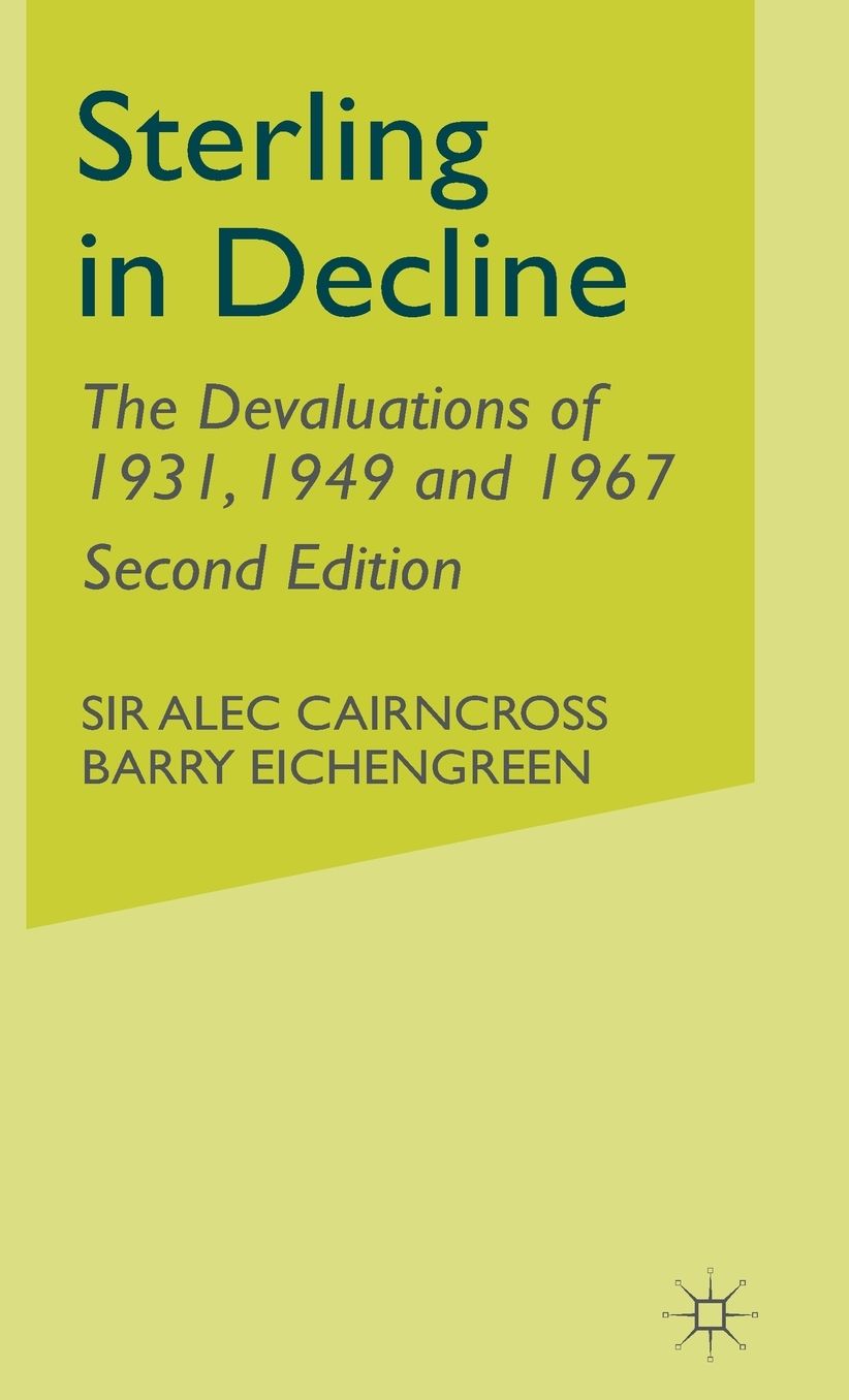 Sterling in Decline: The Devaluations of 1931, 1949 and 1967