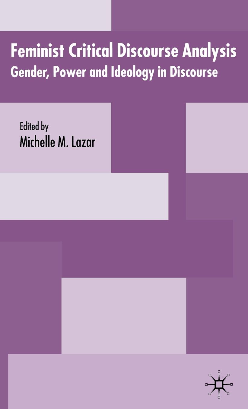 Feminist Critical Discourse Analysis: Gender, Power and Ideology in Discourse