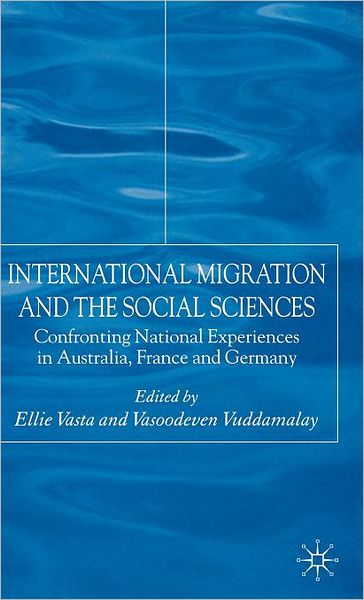 International Migration and the Social Sciences: Confronting National Experiences in Australia, France and Germany