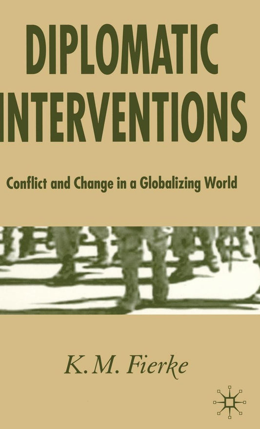 Diplomatic Interventions: Conflict and Change in a Globalizing World