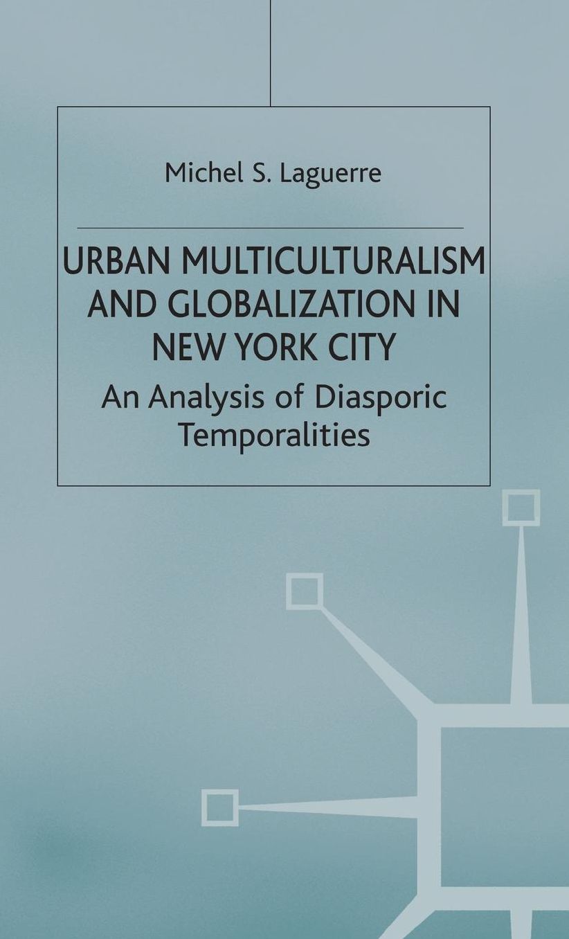 Urban Multiculturalism and Globalization in New York City: An Analysis of Diasporic Temporalities