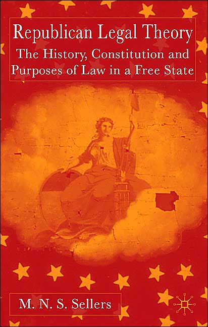 Republican Legal Theory: The History, Constitution and Purposes of Law in a Free State