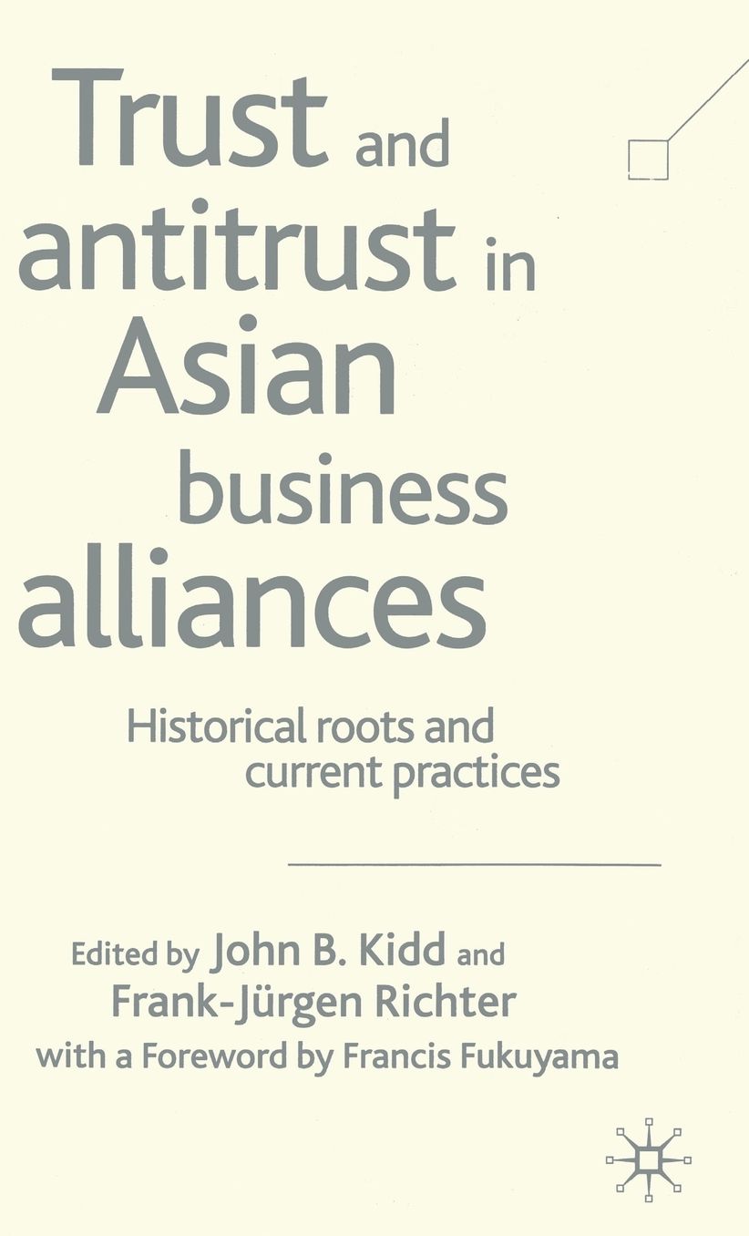Trust and Antitrust in Asian Business Alliances: Historical Roots and Current Practices