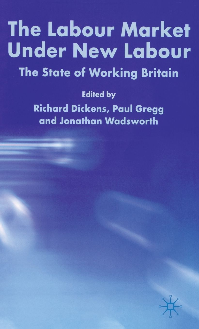 The Labour Market Under New Labour: The State of Working Britain