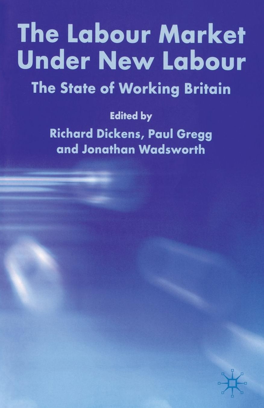 The Labour Market Under New Labour: The State of Working Britain