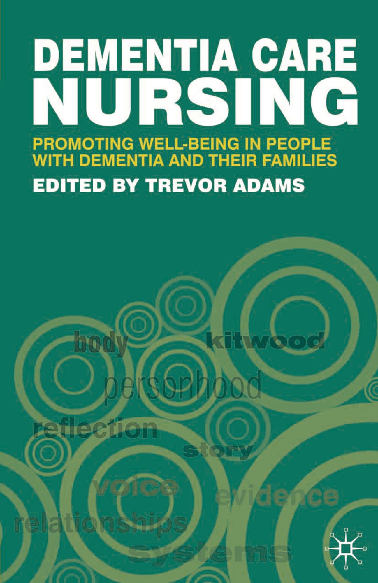 Dementia Care Nursing: Promoting Well-being in People with Dementia and their Families