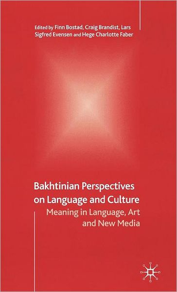 Bakhtinian Perspectives on Language and Culture: Meaning in Language, Art and New Media