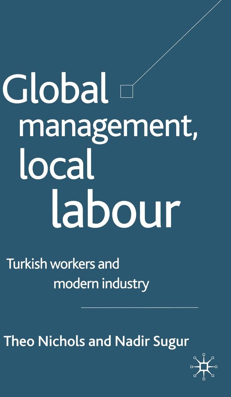 Global Management, Local Labour: Turkish Workers and Modern Industry