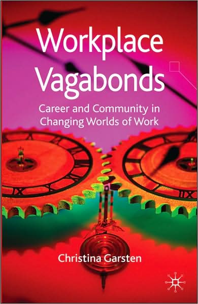 Workplace Vagabonds: Career and Community in Changing Worlds of Work
