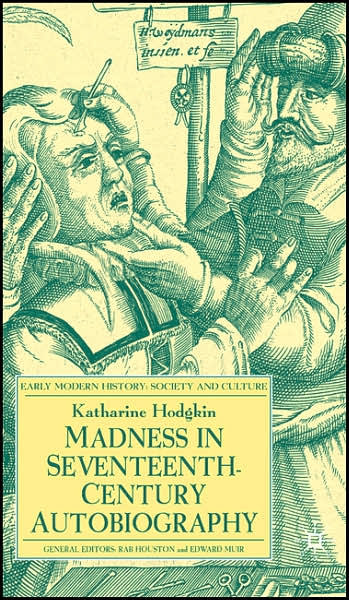 Madness in Seventeenth-Century Autobiography
