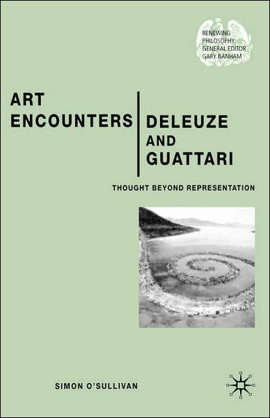 Art Encounters Deleuze and Guattari: Thought Beyond Representation