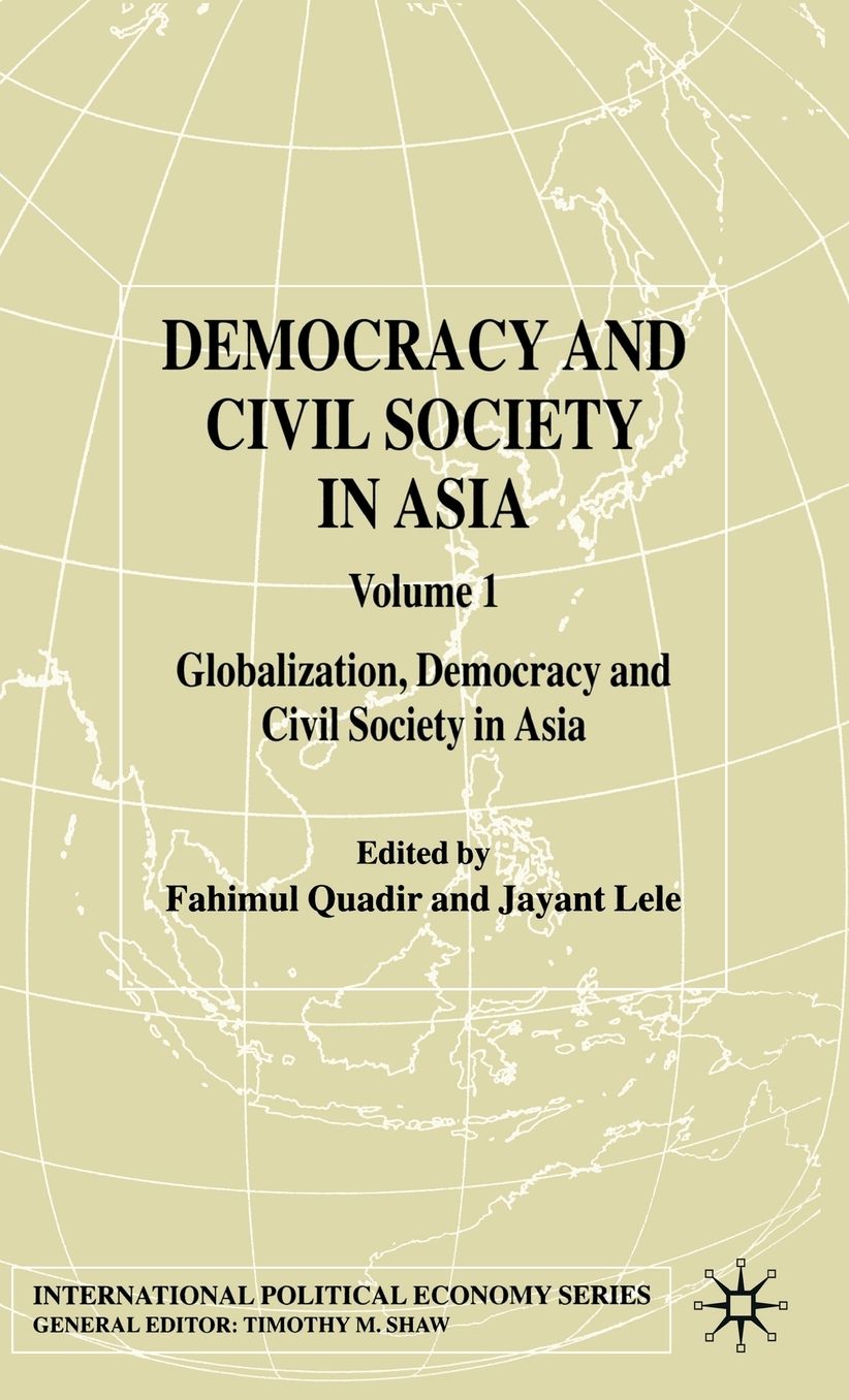 Democracy and Civil Society in Asia: Volume 1: Globalization, Democracy and Civil Society in Asia