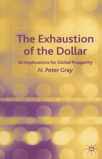 The Exhaustion of the Dollar: Its Implications for Global Prosperity