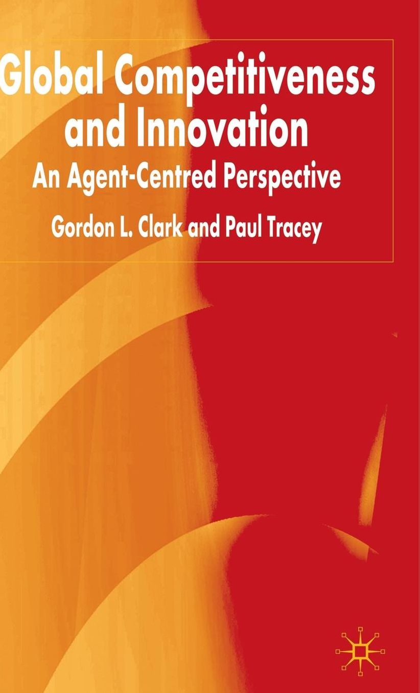 Global Competitiveness and Innovation: An Agent-Centered Perspective