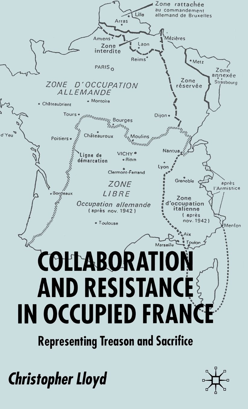 Collaboration and Resistance in Occupied France: Representing Treason and Sacrifice