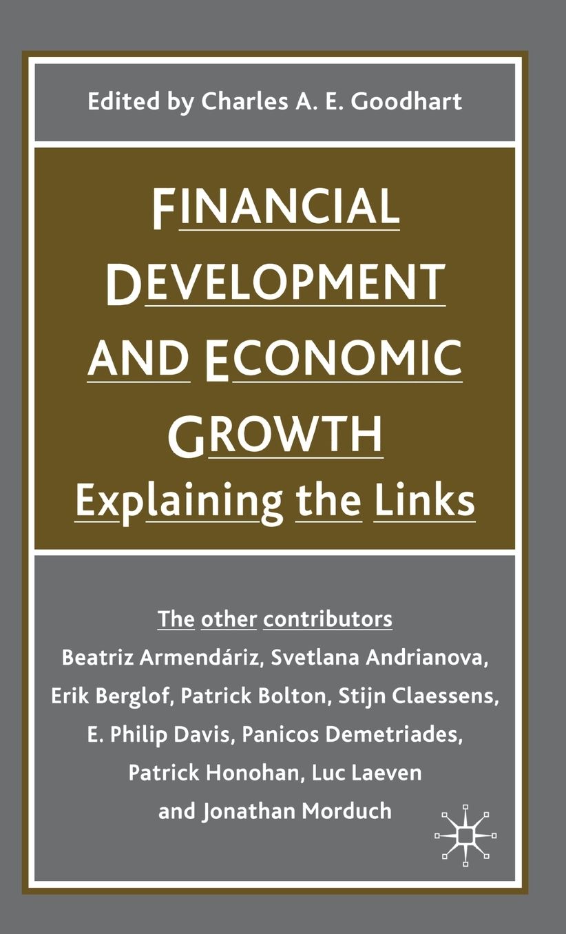 Financial Development and Economic Growth: Explaining the Links (British Association for the Advancement of Science Books Series)