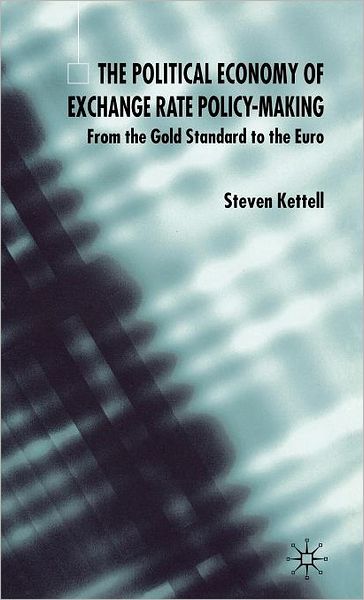 The Political Economy of Exchange Rate Policy-Making: From the Gold Standard to the Euro