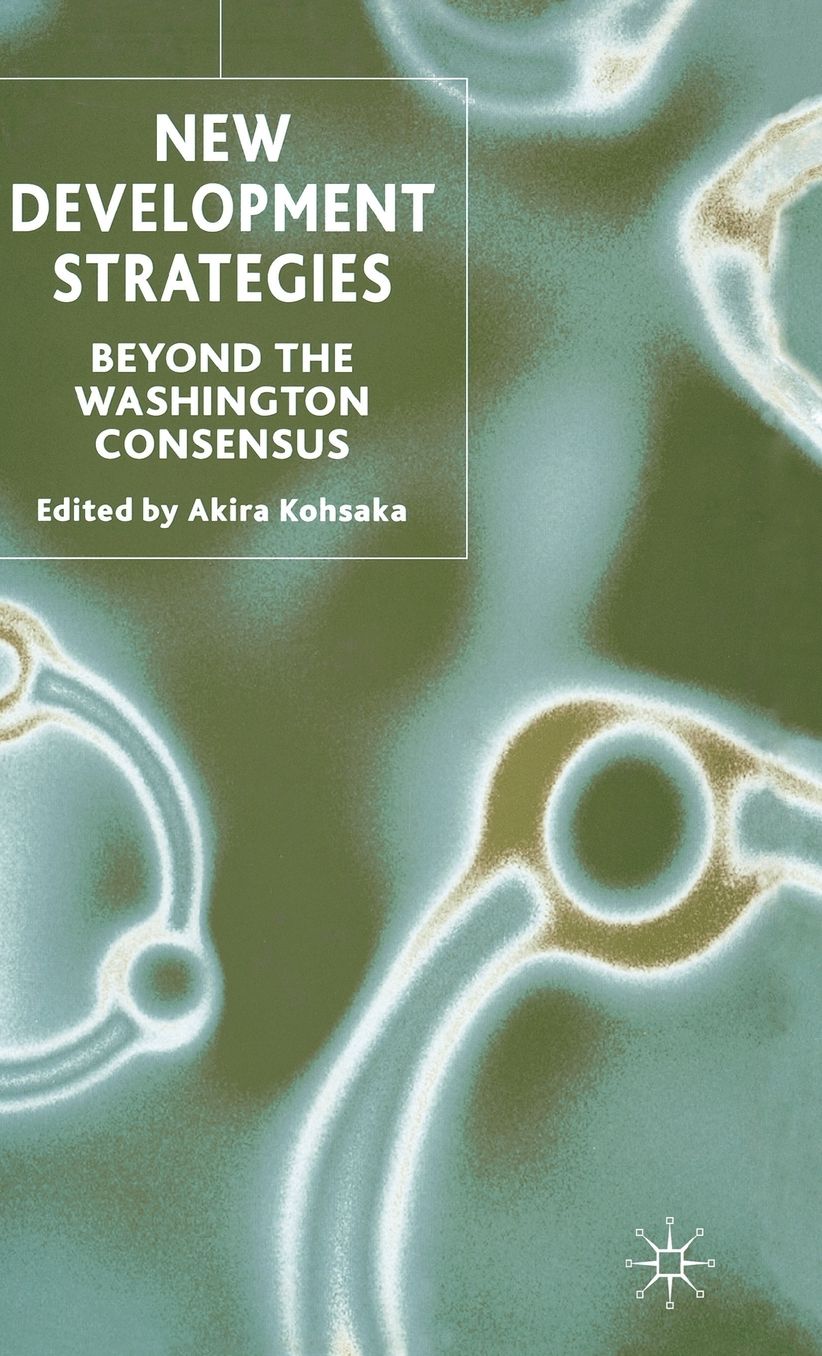 New Development Strategies: Beyond the Washington Consensus
