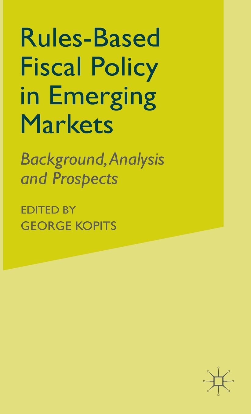 Rules-Based Fiscal Policy in Emerging Markets: Background, Analysis and Prospects