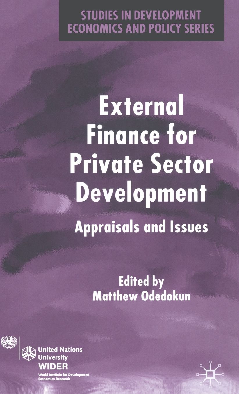 External Finance for Private Sector Development: Appraisals and Issues