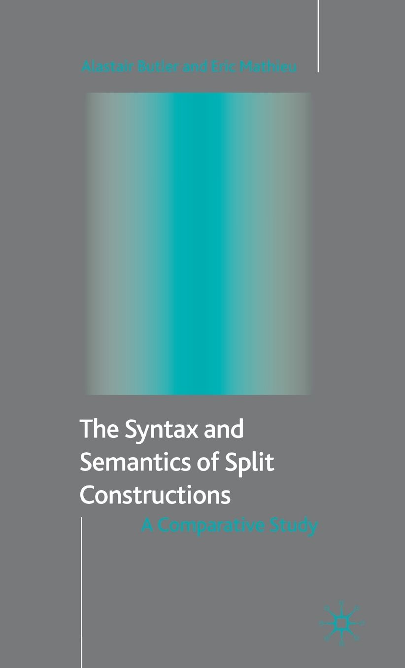 The Syntax and Semantics of Split Constructions: A Comparative Study