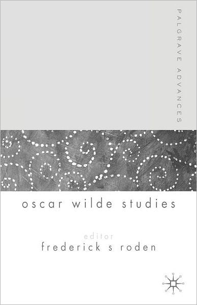Oscar Wilde Studies (Palgrave Advances Series)