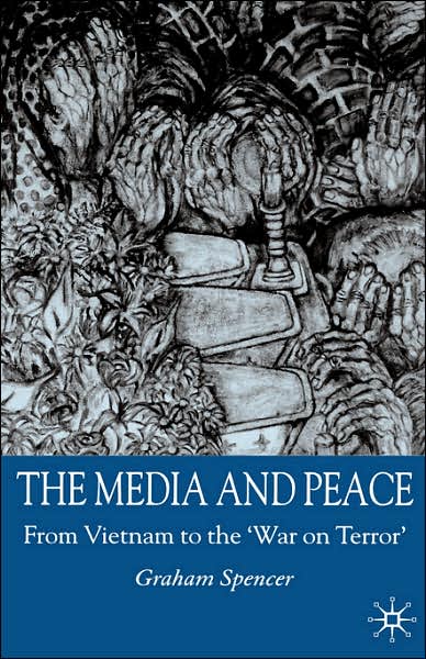 The Media and Peace: From Vietnam to the 'War on Terror'