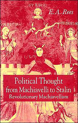 Political Thought From Machiavelli to Stalin: Revolutionary Machiavellism