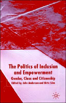 The Politics of Inclusion and Empowerment: Gender, Class and Citizenship