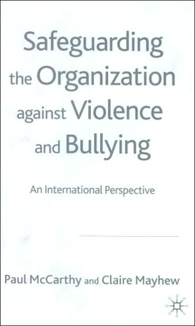 Safeguarding the Organization Against Violence and Bullying: An International Perspective