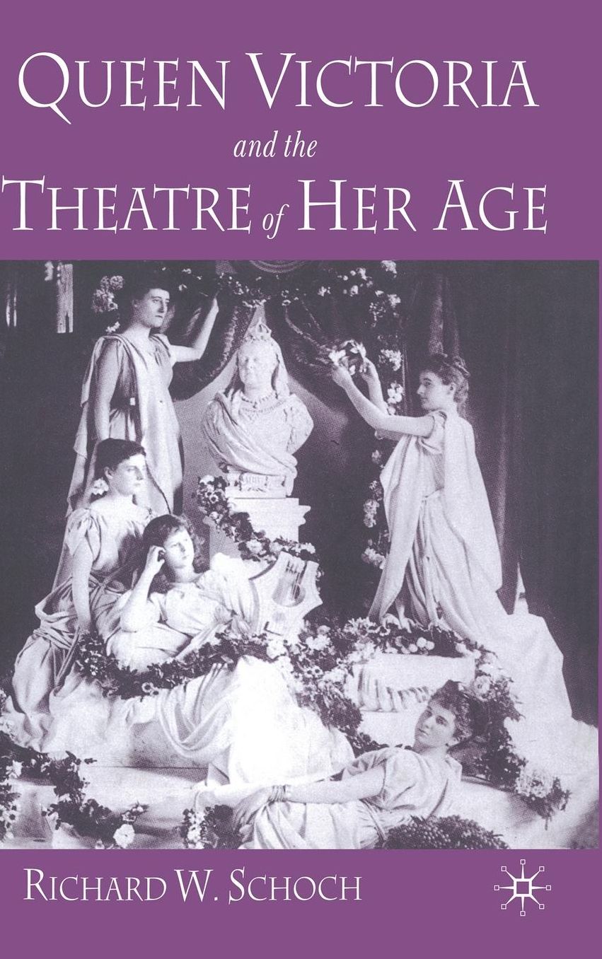 Queen Victoria and the Theatre of Her Age