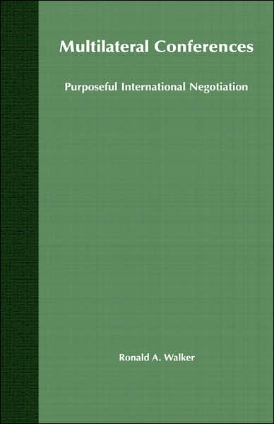 Multilateral Conferences: Purposeful International Negotiation