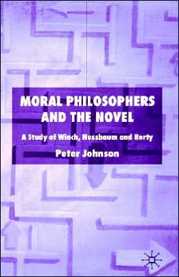Moral Philosophers and the Novel: A Study of Winch, Nussbaum and Rorty