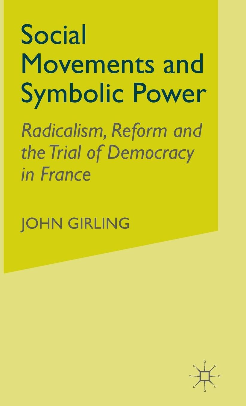Social Movements and Symbolic Power: Radicalism, Reform and the Trial of Democracy in France
