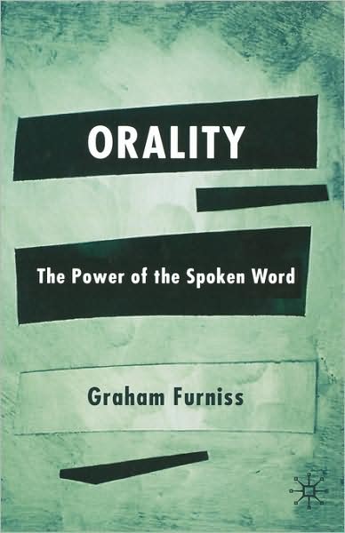 Orality: The Power of the Spoken Word
