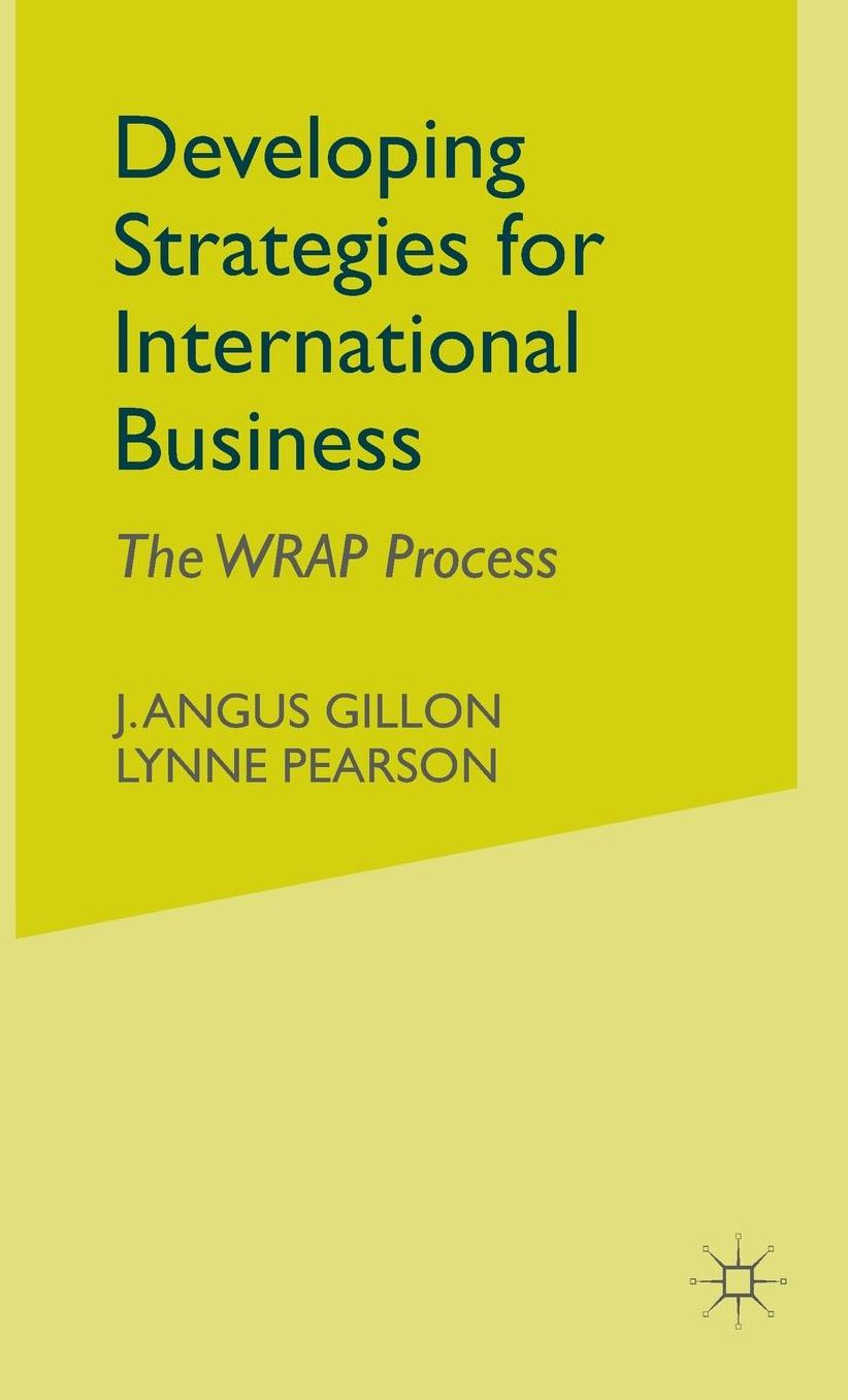 Developing Strategies for International Business: The WRAP Process