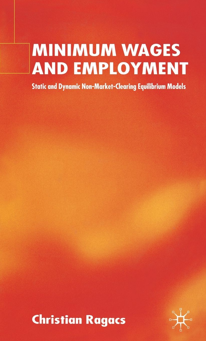 Minimum Wages and Employment: Static and Dynamic Non-Market Clearing Equilibrium Models