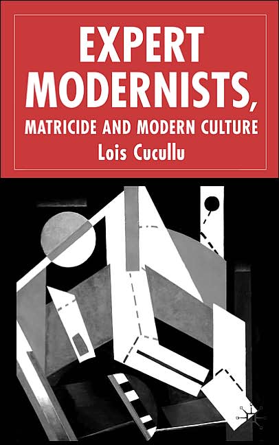 Expert Modernists, Matricide and Modern Culture: Woolf, Forster, Joyce