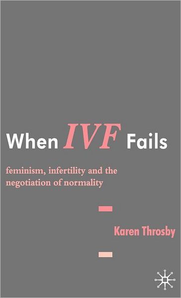 When IVF Fails: Feminism, Infertility and the Negotiation of Normality