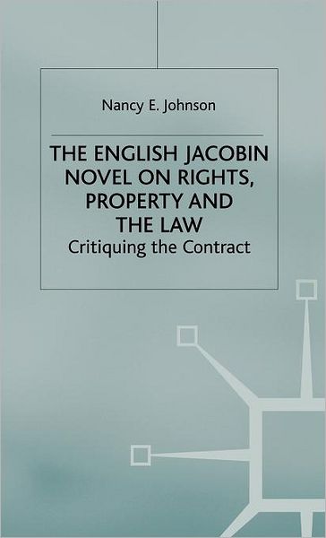 The English Jacobin Novel on Rights, Property and the Law: Critiquing the Contract