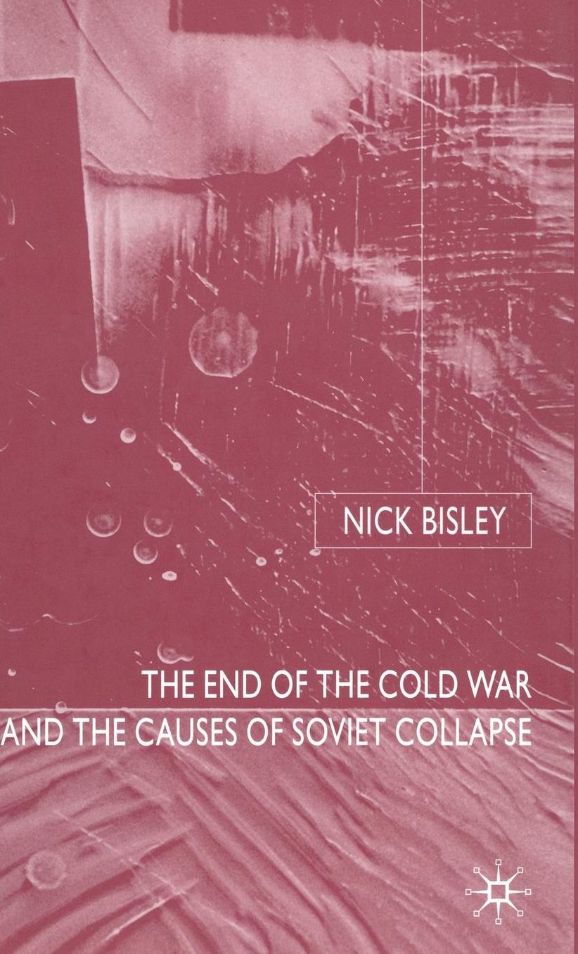 The End of the Cold War and the Causes of Soviet Collapse