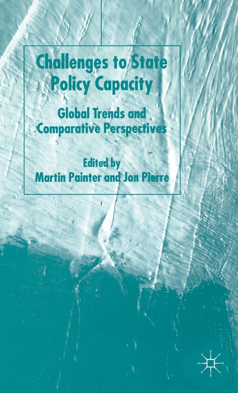 Challenges to State Policy Capacity: Global Trends and Comparative Perspectives