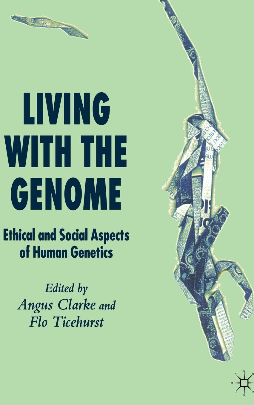 Living with the Genome: Ethical and Social Aspects of Human Genetics