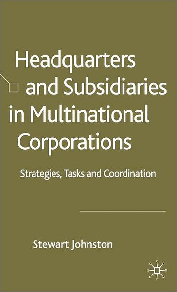 Headquarters and Subsidiaries in Multinational Corporations: Strategies, Tasks and Coordination
