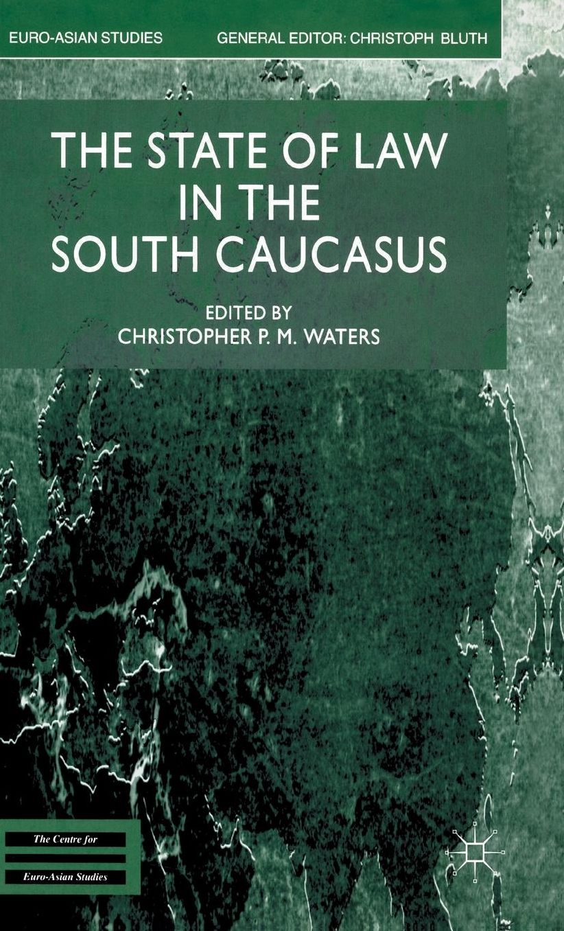 The State of Law in the South Caucasus (Euro-Asian Studies Series)